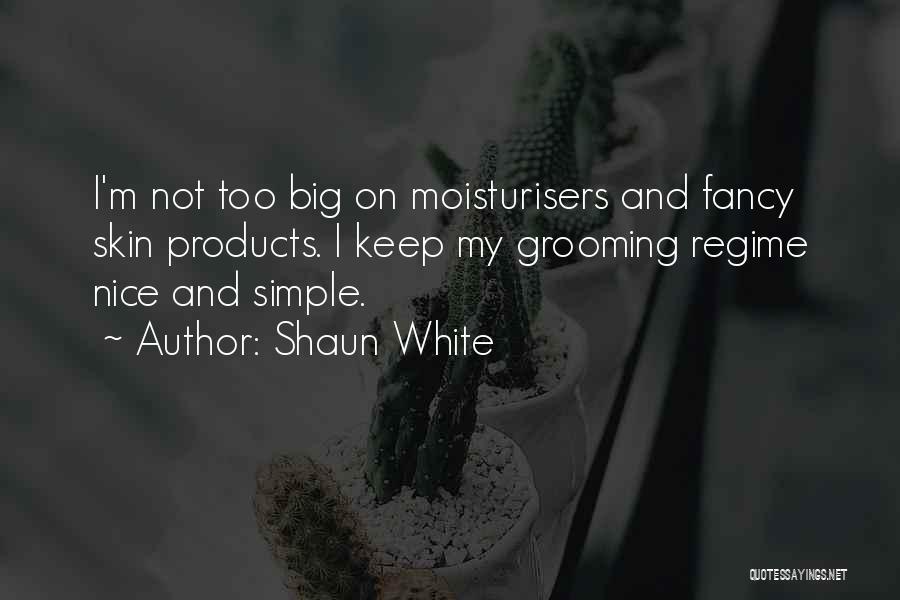 Grooming Quotes By Shaun White