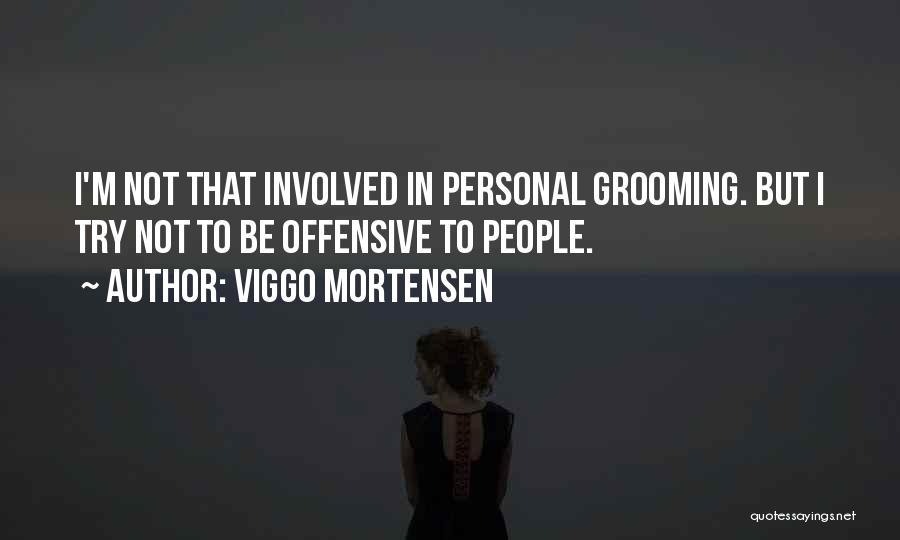 Grooming Quotes By Viggo Mortensen