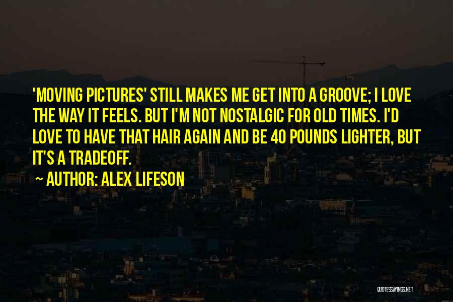 Groove Quotes By Alex Lifeson