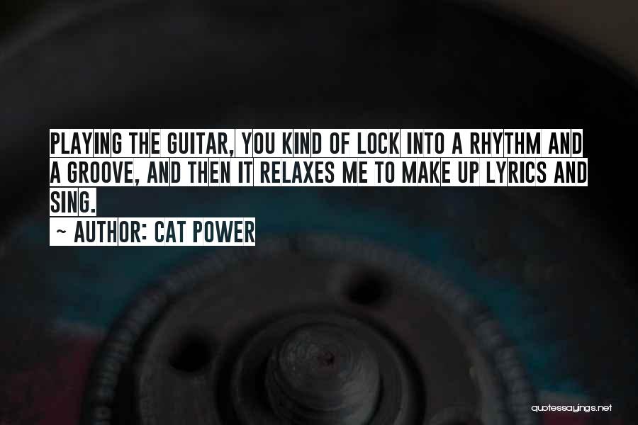 Groove Quotes By Cat Power