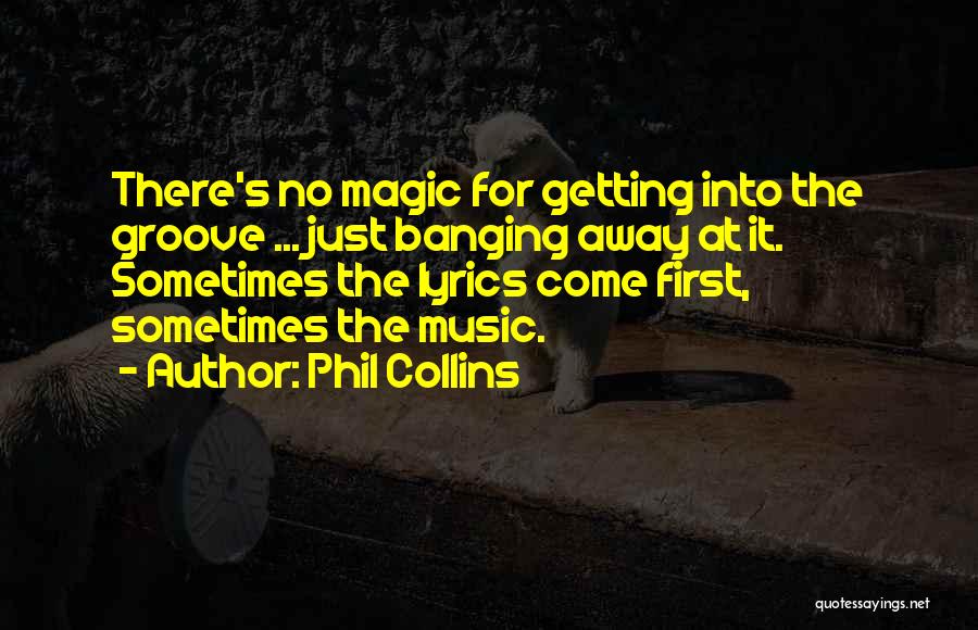 Groove Quotes By Phil Collins