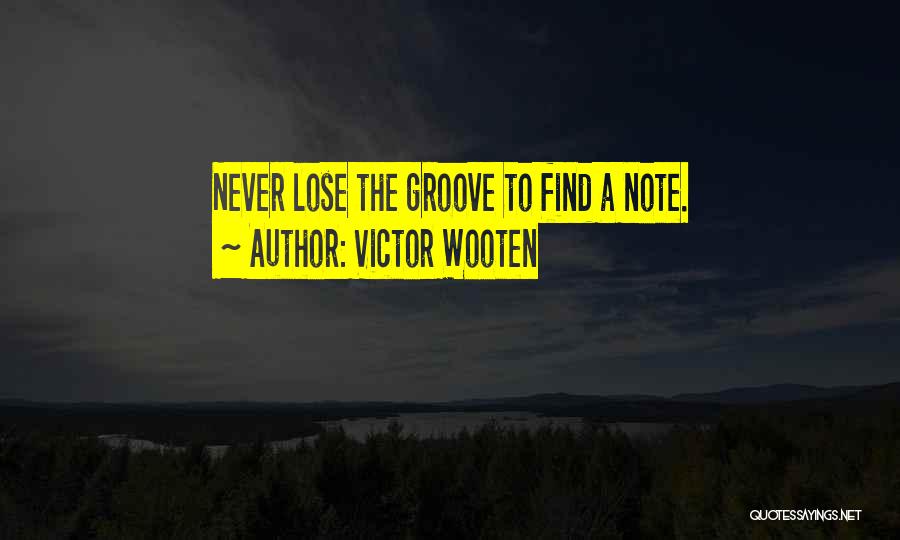 Groove Quotes By Victor Wooten