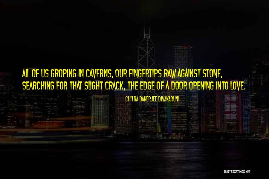 Groping Quotes By Chitra Banerjee Divakaruni Groping Quotes By Chitra Banerjee Divakaruni