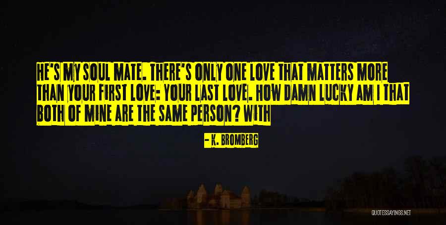 Gropmans Quotes By K. Bromberg Gropmans Quotes By K. Bromberg