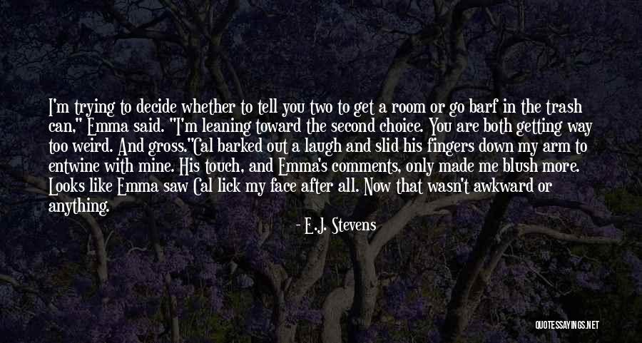 Gross Funny Quotes By E.J. Stevens Gross Funny Quotes By E.J. Stevens