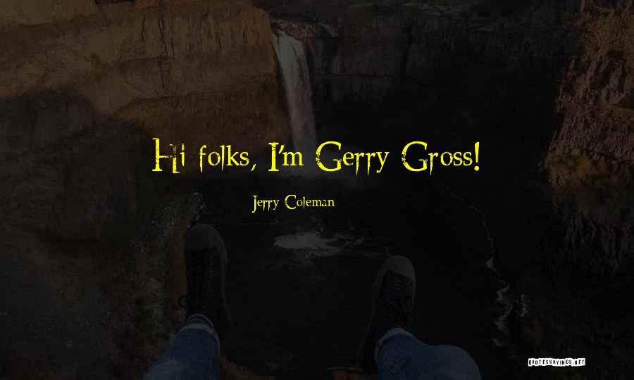 Gross Funny Quotes By Jerry Coleman