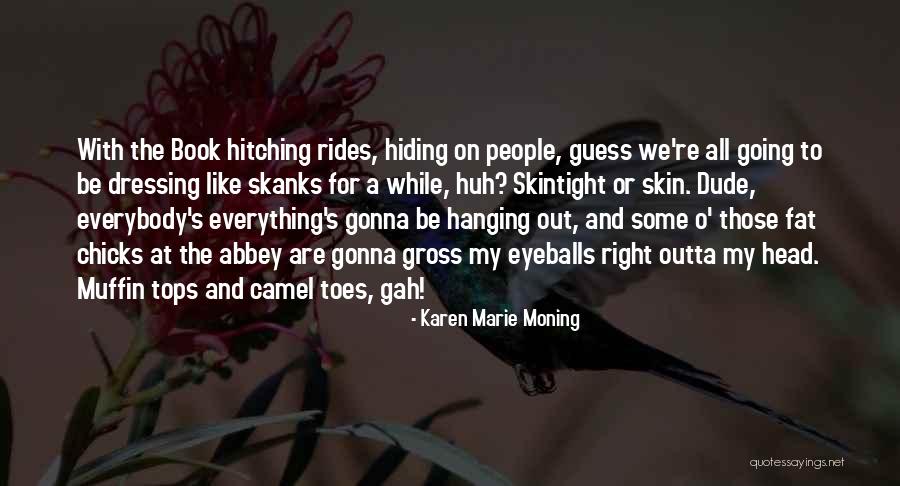 Gross Funny Quotes By Karen Marie Moning Gross Funny Quotes By Karen Marie Moning
