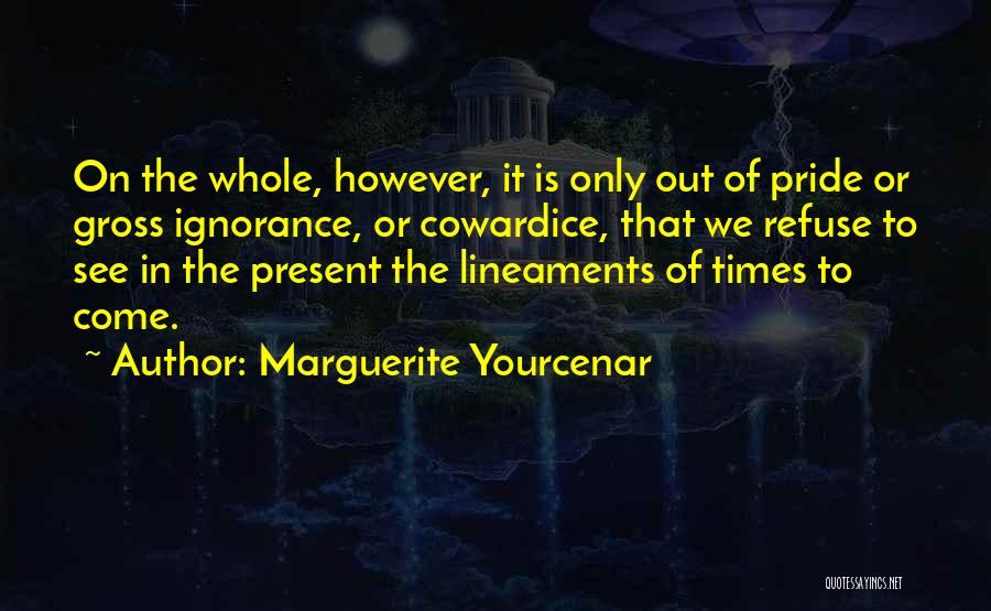 Gross Quotes By Marguerite Yourcenar