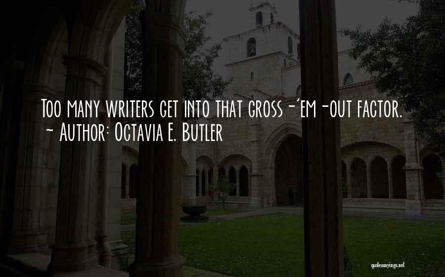 Gross Quotes By Octavia E. Butler