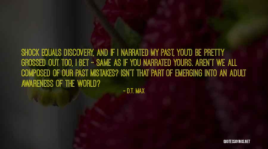 Grossed Quotes By D.T. Max Grossed Quotes By D.T. Max