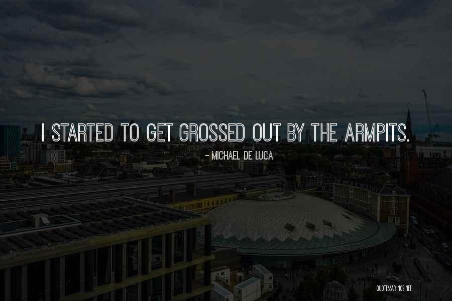 Grossed Quotes By Michael De Luca Grossed Quotes By Michael De Luca