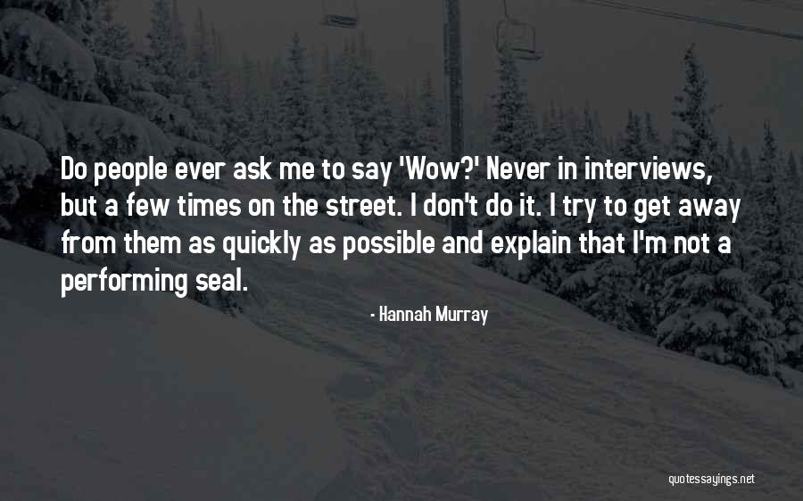 Grossing Quotes By Hannah Murray Grossing Quotes By Hannah Murray