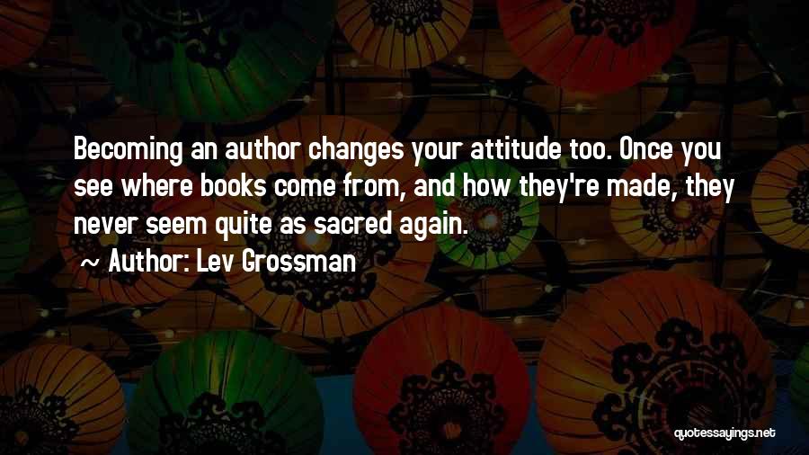 Grossman Quotes By Lev Grossman