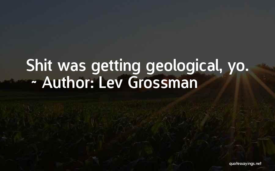 Grossman Quotes By Lev Grossman