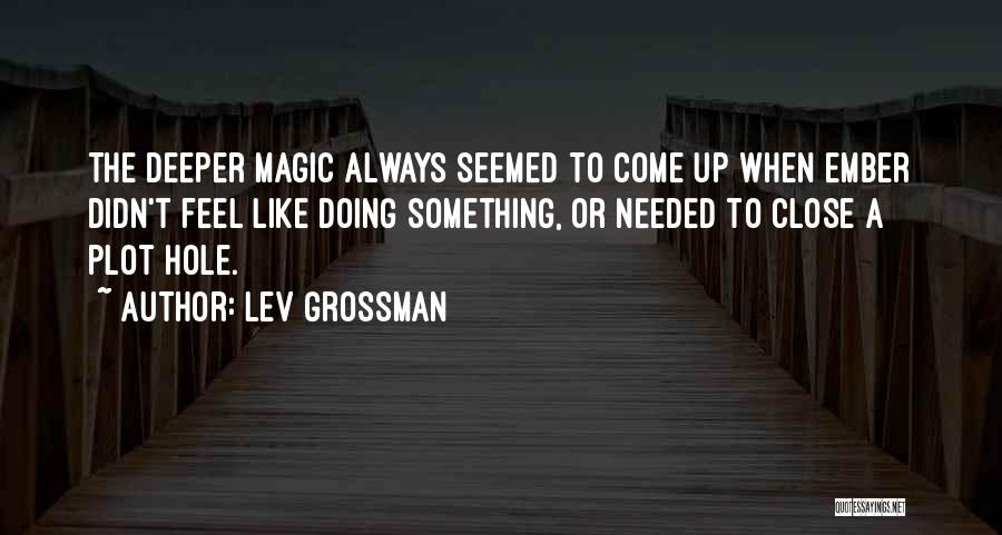 Grossman Quotes By Lev Grossman