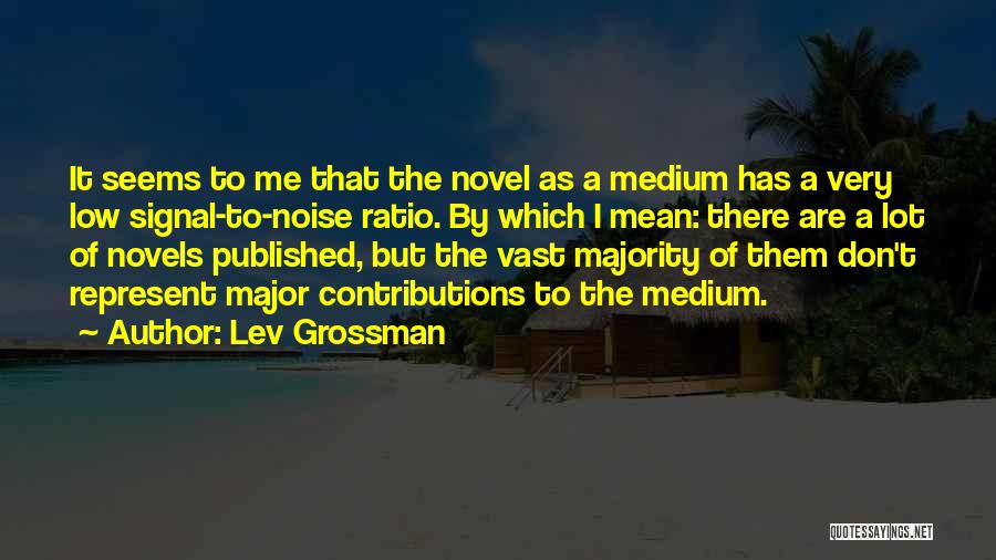 Grossman Quotes By Lev Grossman