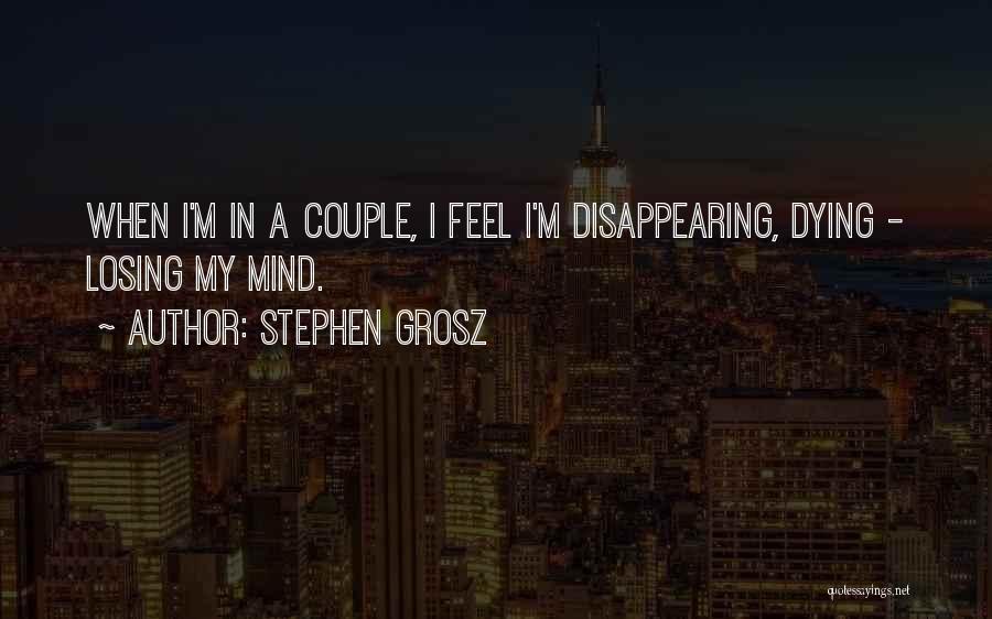 Grosz Quotes By Stephen Grosz