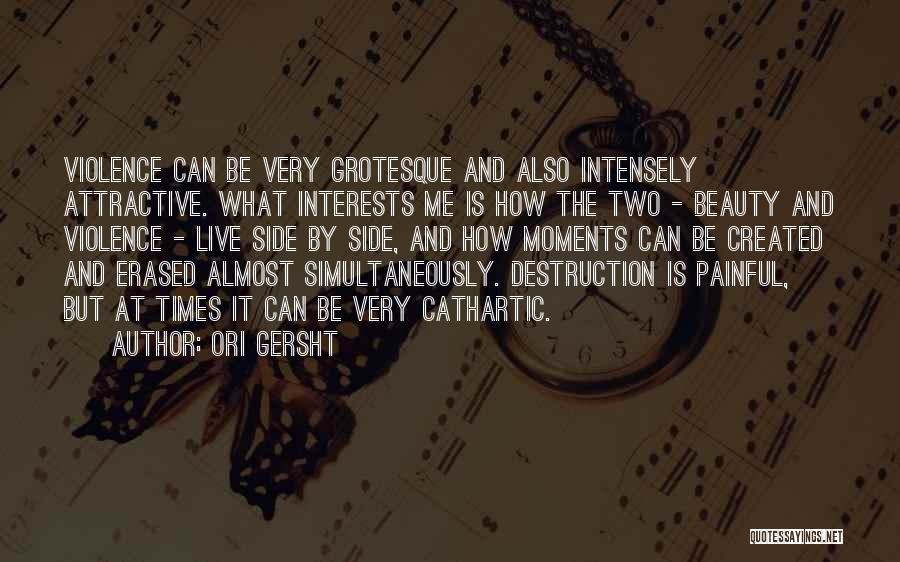 Grotesque Quotes By Ori Gersht