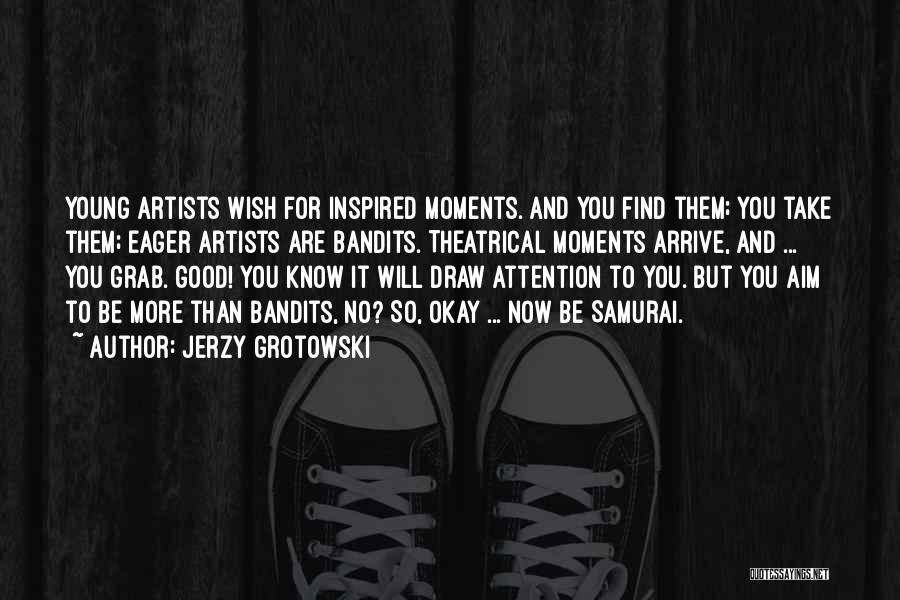 Grotowski Quotes By Jerzy Grotowski