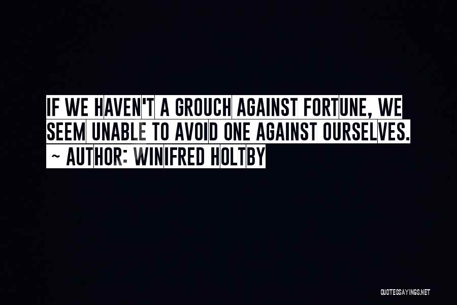 Grouches Quotes By Winifred Holtby