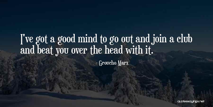 Groucho Quotes By Groucho Marx