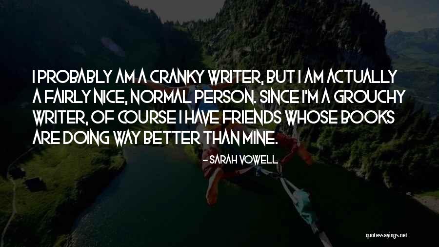 Grouchy Quotes By Sarah Vowell Grouchy Quotes By Sarah Vowell