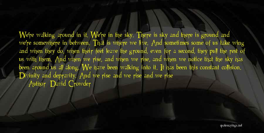 Ground And Sky Quotes By David Crowder