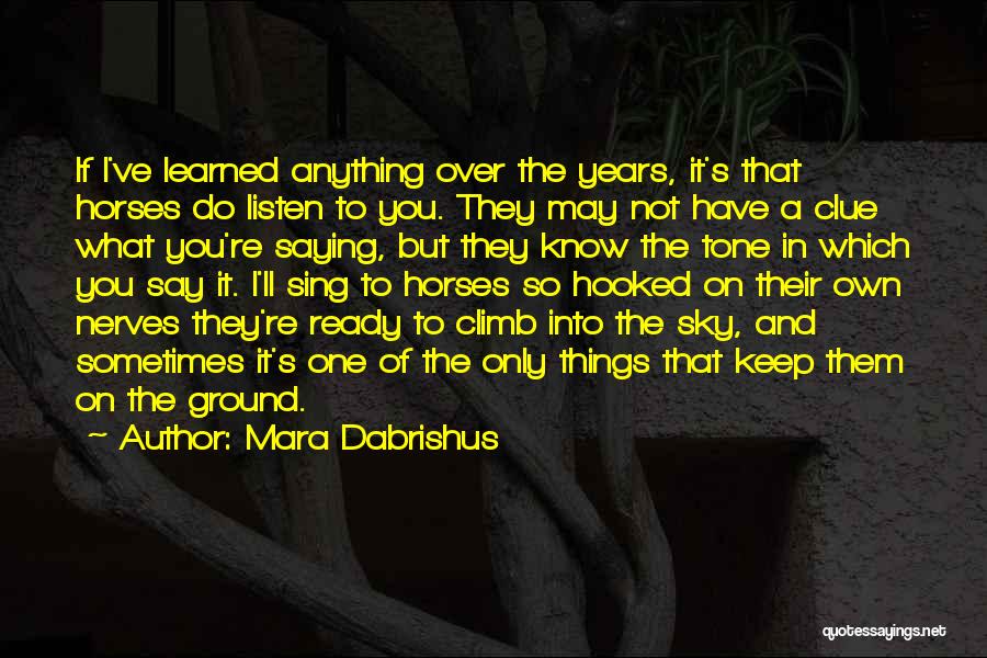 Ground And Sky Quotes By Mara Dabrishus