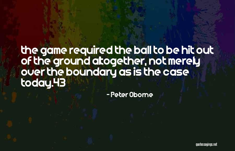 Ground Ball Quotes By Peter Oborne Ground Ball Quotes By Peter Oborne