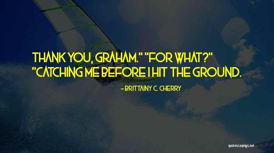 Ground Cherry Quotes By Brittainy C. Cherry Ground Cherry Quotes By Brittainy C. Cherry