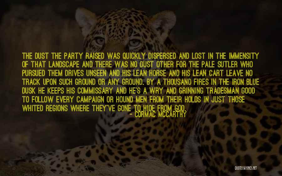 Ground Fires Quotes By Cormac McCarthy Ground Fires Quotes By Cormac McCarthy