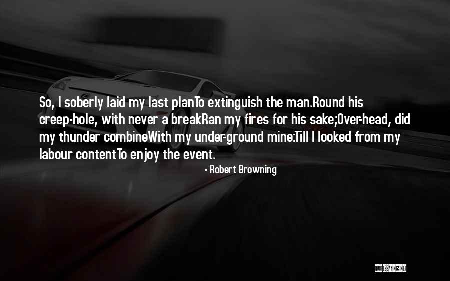 Ground Fires Quotes By Robert Browning Ground Fires Quotes By Robert Browning