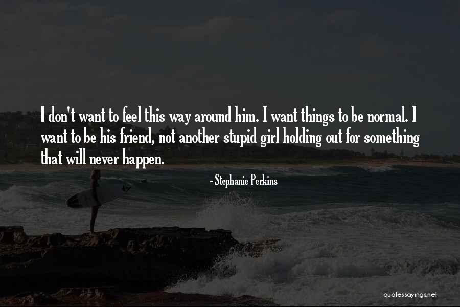 Ground Fires Quotes By Stephanie Perkins Ground Fires Quotes By Stephanie Perkins
