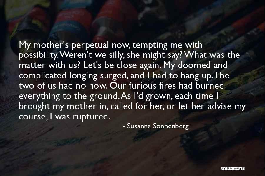 Ground Fires Quotes By Susanna Sonnenberg Ground Fires Quotes By Susanna Sonnenberg