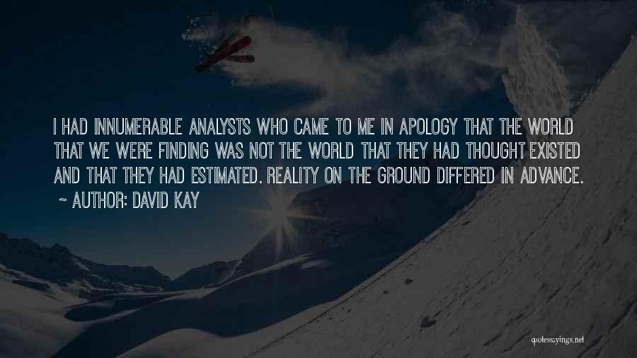 Ground Reality Quotes By David Kay