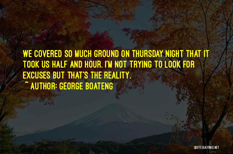 Ground Reality Quotes By George Boateng