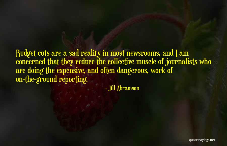 Ground Reality Quotes By Jill Abramson