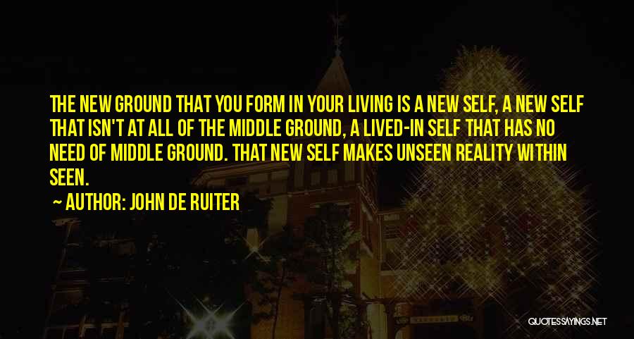 Ground Reality Quotes By John De Ruiter