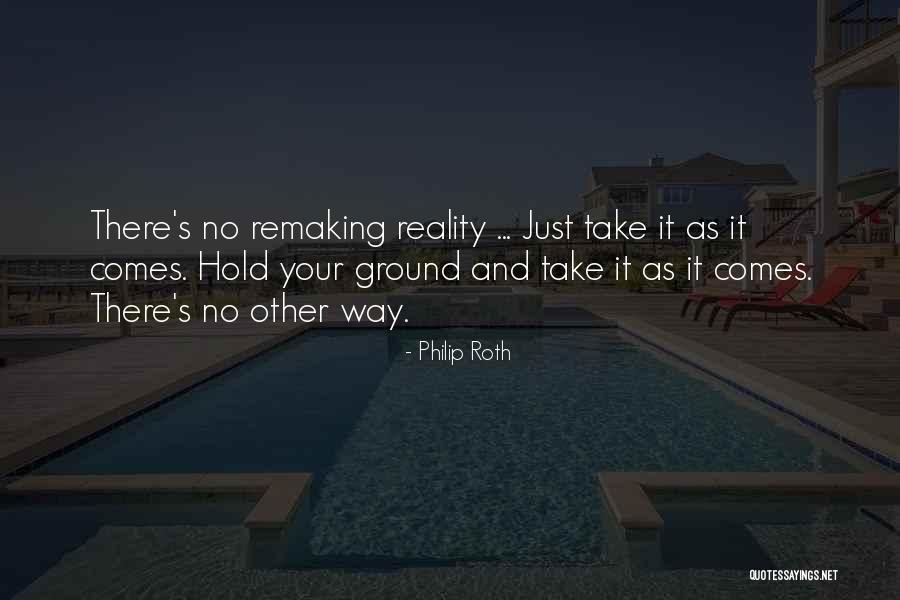 Ground Reality Quotes By Philip Roth