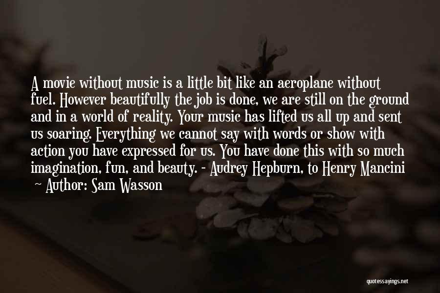 Ground Reality Quotes By Sam Wasson