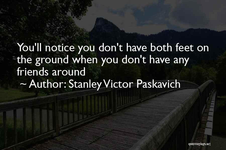Ground Reality Quotes By Stanley Victor Paskavich