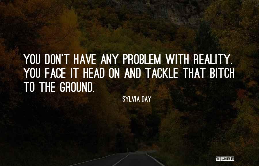 Ground Reality Quotes By Sylvia Day Ground Reality Quotes By Sylvia Day
