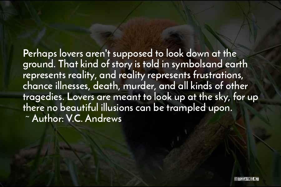 Ground Reality Quotes By V.C. Andrews