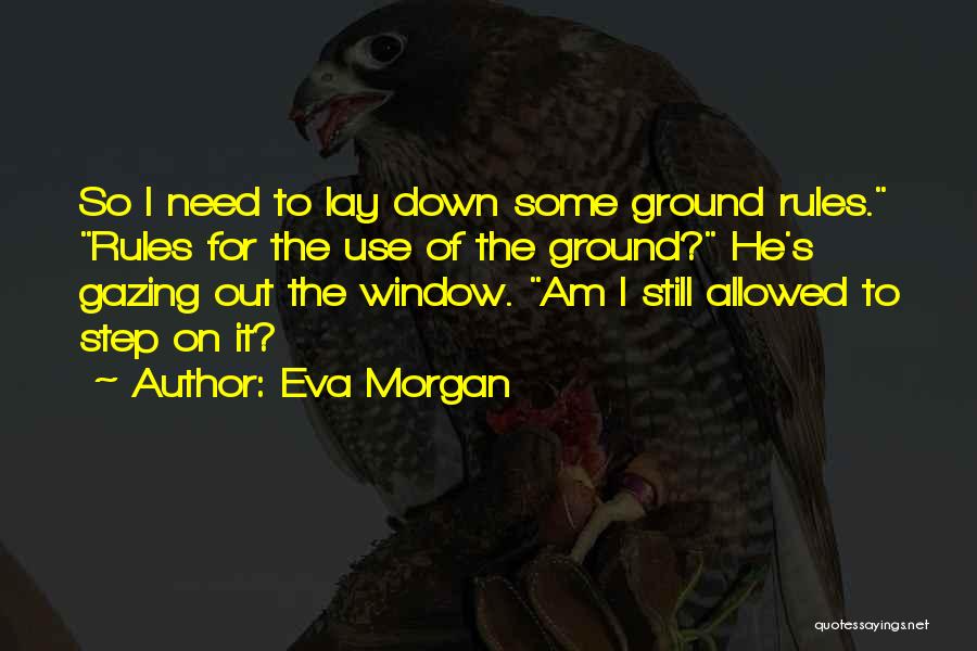 Ground Rules Quotes By Eva Morgan