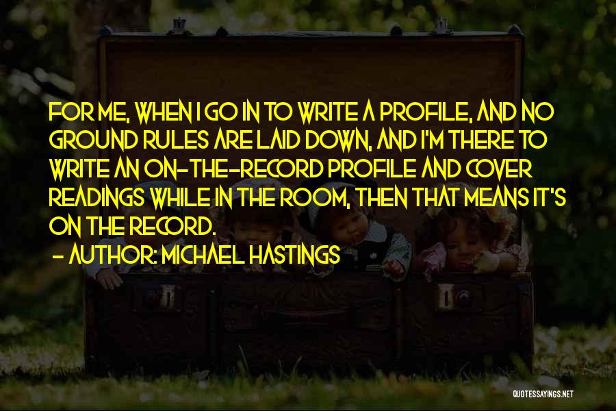 Ground Rules Quotes By Michael Hastings