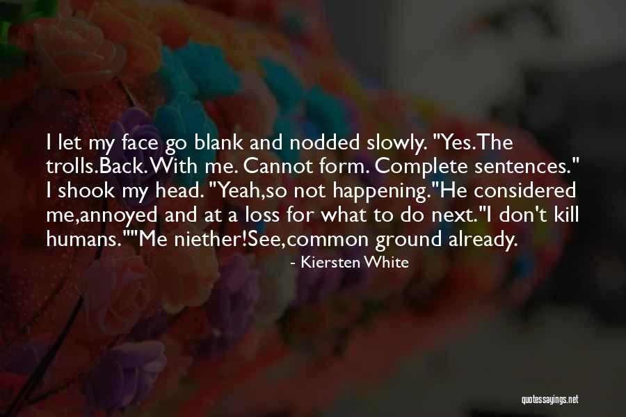 Ground Shook Quotes By Kiersten White Ground Shook Quotes By Kiersten White
