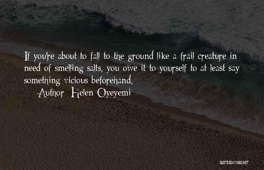 Ground Yourself Quotes By Helen Oyeyemi