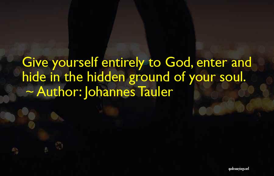 Ground Yourself Quotes By Johannes Tauler