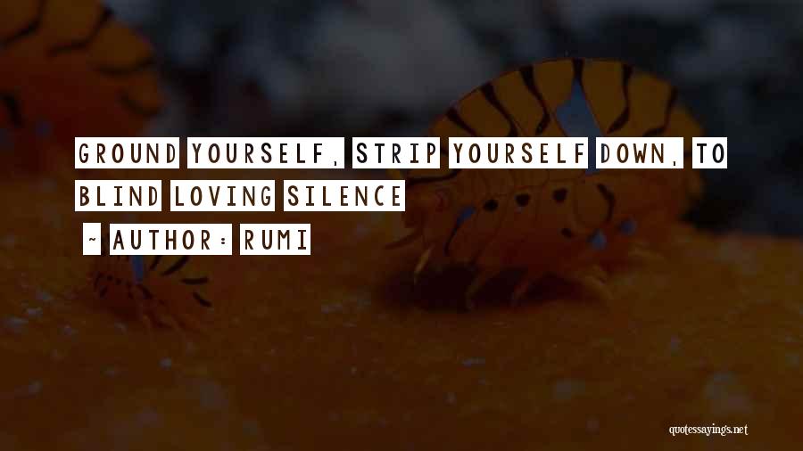 Ground Yourself Quotes By Rumi