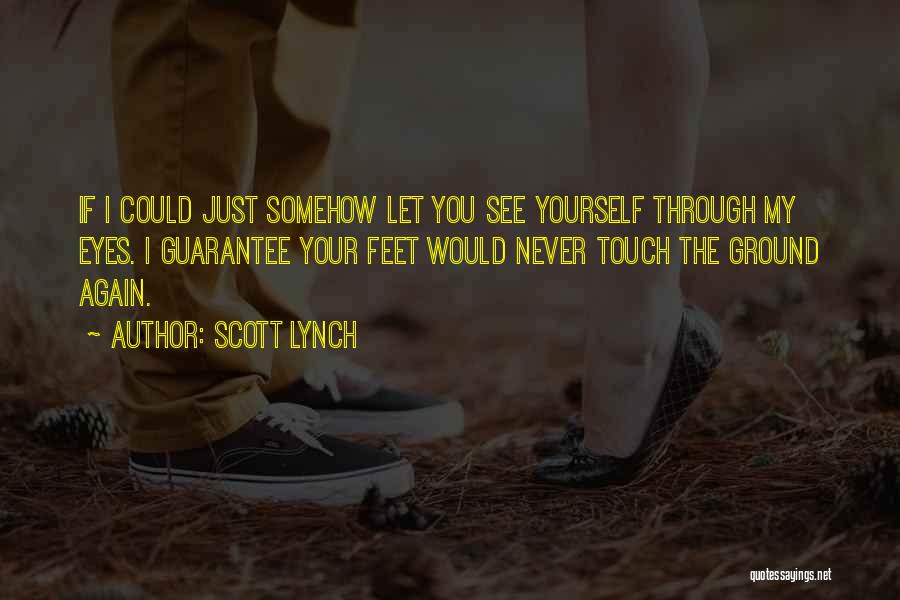 Ground Yourself Quotes By Scott Lynch